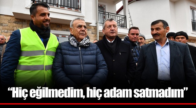“Hiç eğilmedim, hiç adam satmadım”