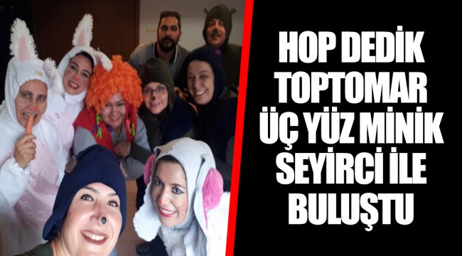 HOP DEDİK TOPTOMAR ÜÇ YÜZ MİNİK SEYİRCİ İLE BULUŞTU