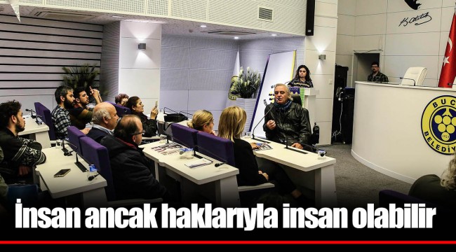 İnsan ancak haklarıyla insan olabilir