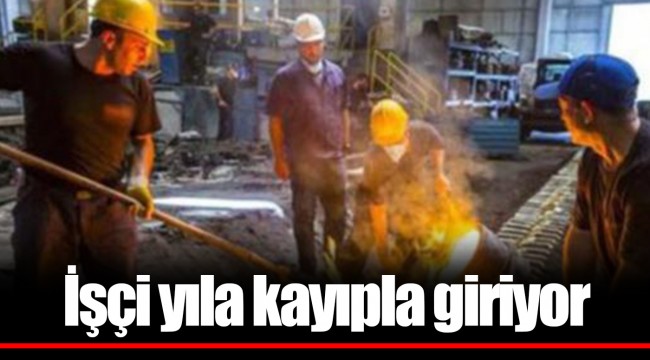 İşçi yıla kayıpla giriyor