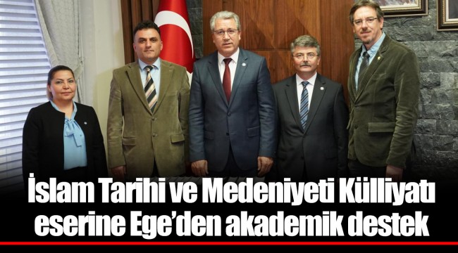 İslam Tarihi ve Medeniyeti Külliyatı eserine Ege’den akademik destek