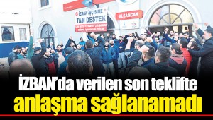 İZBAN'da verilen son teklifte anlaşma sağlanamadı