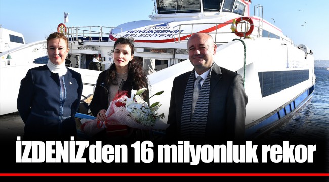 İZDENİZ’den 16 milyonluk rekor