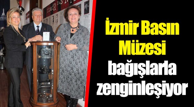 İzmir Basın Müzesi bağışlarla zenginleşiyor