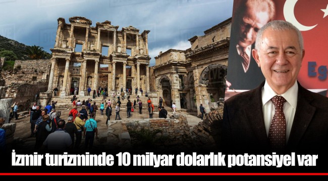 İzmir turizminde 10 milyar dolarlık potansiyel var