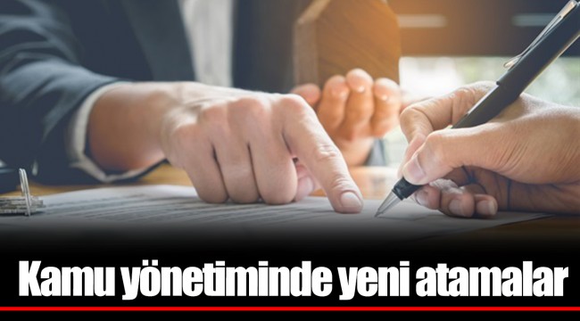 Kamu yönetiminde yeni atamalar