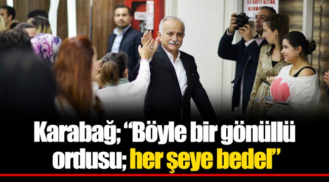 Karabağ; "Böyle bir gönüllü ordusu; her şeye bedel"