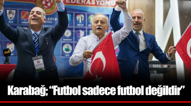 Karabağ; “Futbol sadece futbol değildir”