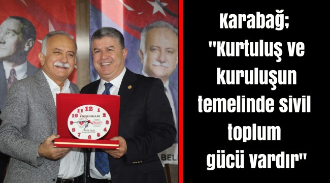 Karabağ; "Kurtuluş ve kuruluşun temelinde sivil toplum gücü vardır"