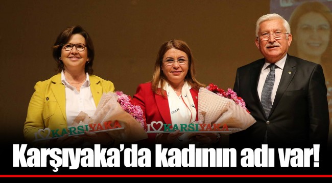 Karşıyaka’da kadının adı var!