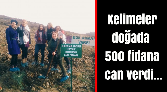 Kelimeler doğada  500 fidana can verdi…