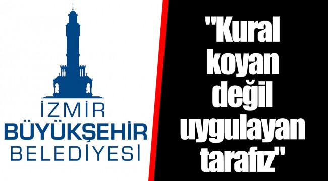 "Kural koyan değil uygulayan tarafız"