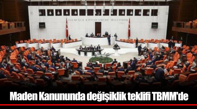 Maden Kanununda değişiklik teklifi TBMM'de