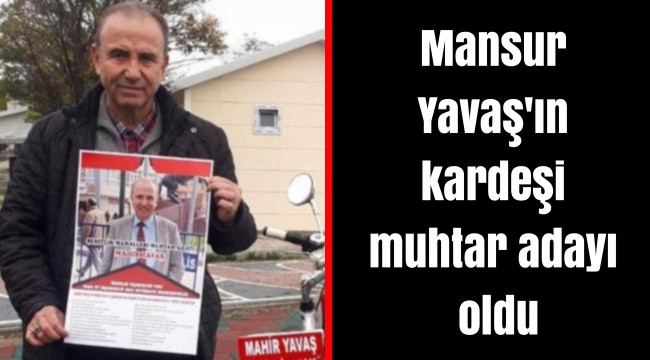 Mansur Yavaş'ın kardeşi muhtar adayı oldu