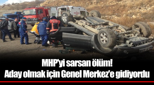MHP'yi sarsan ölüm! Aday olmak için Genel Merkez'e gidiyordu