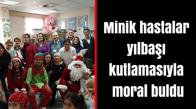 Minik hastalar yılbaşı kutlamasıyla moral buldu