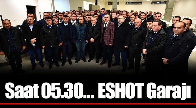 Saat 05.30.. ESHOT Garajı