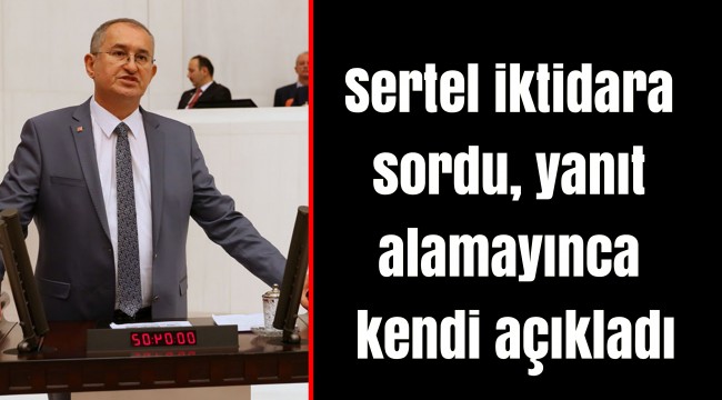 Sertel iktidara sordu, yanıt alamayınca kendi açıkladı