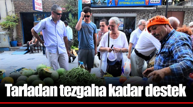 Tarladan tezgaha kadar destek