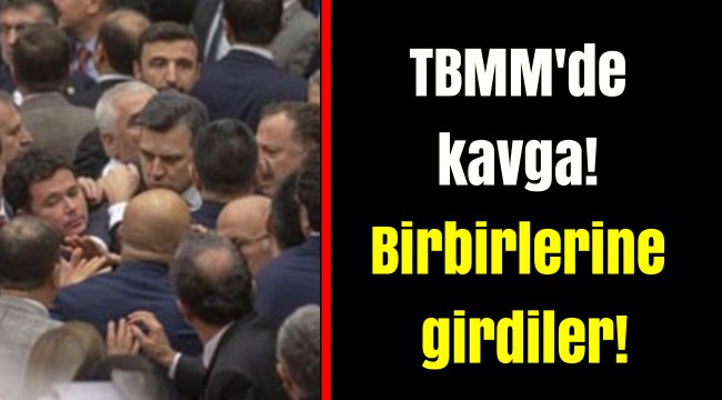 TBMM'de kavga! Birbirlerine girdiler!