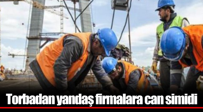 Torbadan yandaş firmalara can simidi