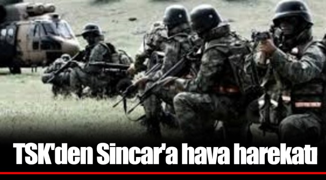 TSK'den Sincar'a hava harekatı