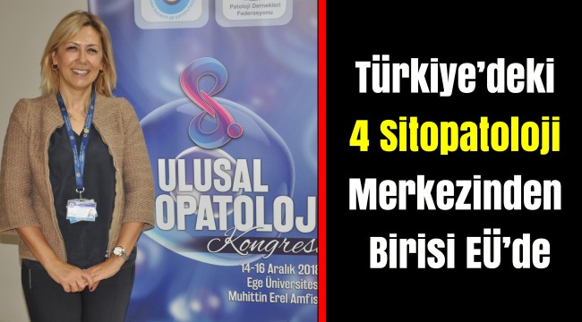 Türkiye’deki 4 Sitopatoloji Merkezinden Birisi EÜ’de