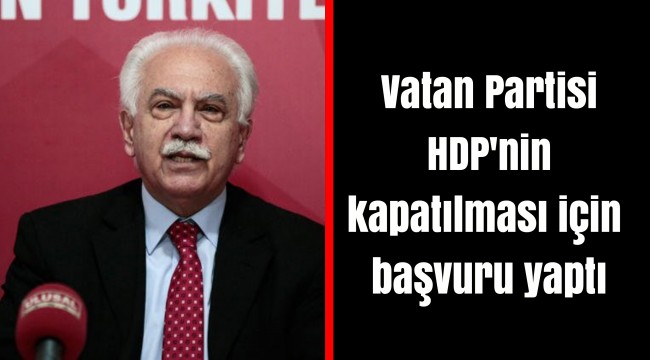 Vatan Partisi HDP'nin kapatılması için başvuru yaptı