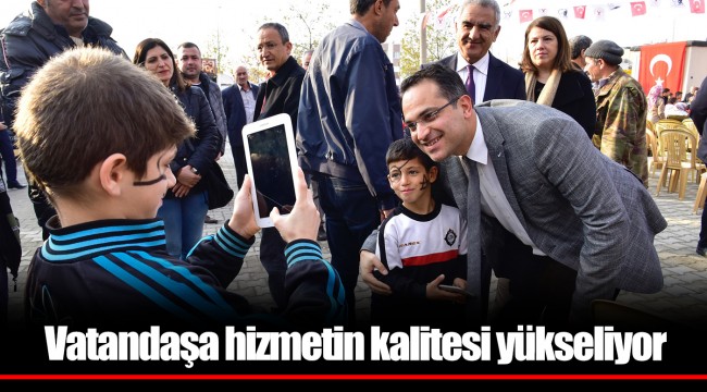 Vatandaşa hizmetin kalitesi yükseliyor