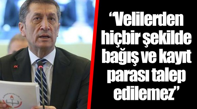"Velilerden hiçbir şekilde bağış ve kayıt parası talep edilemez"