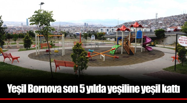 Yeşil Bornova son 5 yılda yeşiline yeşil kattı