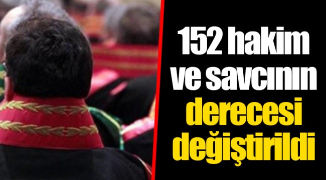 152 hakim ve savcının derecesi değiştirildi