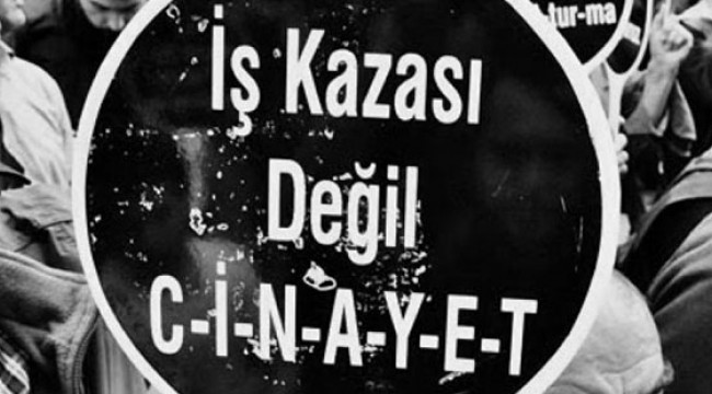 2018'de 1900'den fazla işçi hayatını kaybetti; İSİG sordu: Hangi savaşta bu kadar arkadaşımızı kaybediyoruz?