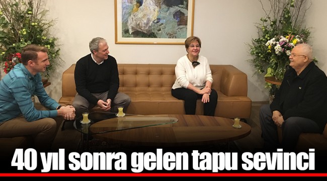 40 yıl sonra gelen tapu sevinci