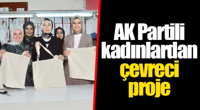 AK Partili kadınlardan çevreci proje