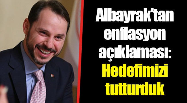 Albayrak'tan enflasyon açıklaması: Hedefimizi tutturduk