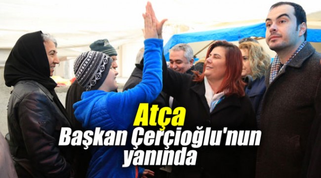 Atça, Başkan Çerçioğlu'nun yanında