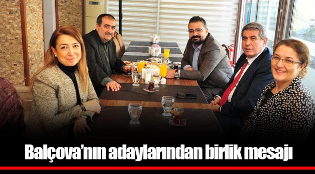 Balçova’nın adaylarından birlik mesajı