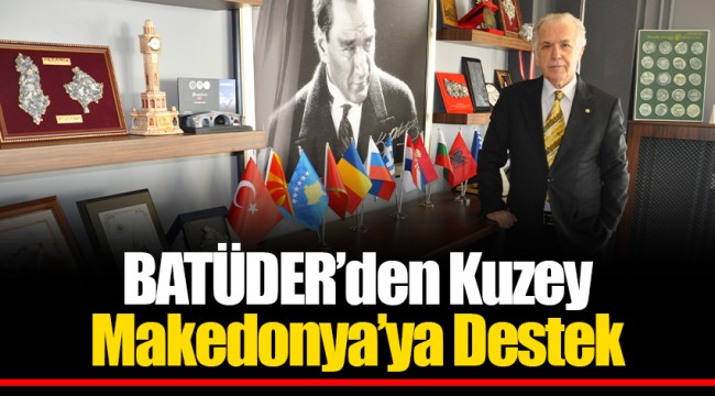 BATÜDER’den Kuzey Makedonya’ya Destek