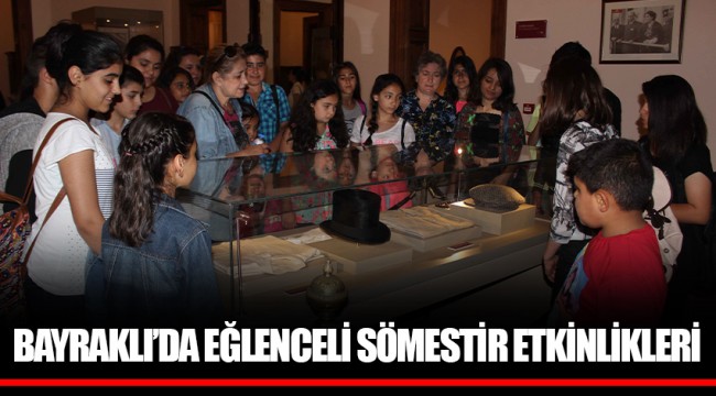 BAYRAKLI’DA EĞLENCELİ SÖMESTİR ETKİNLİKLERİ