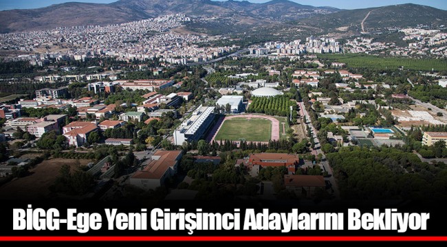 BİGG-Ege Yeni Girişimci Adaylarını Bekliyor
