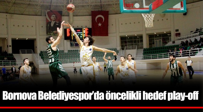Bornova Belediyespor’da öncelikli hedef play-off