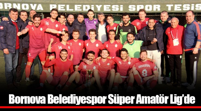 Bornova Belediyespor Süper Amatör Lig’de