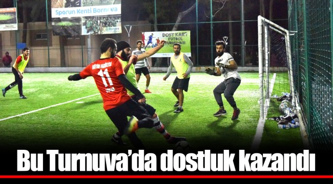 Bu Turnuva’da dostluk kazandı