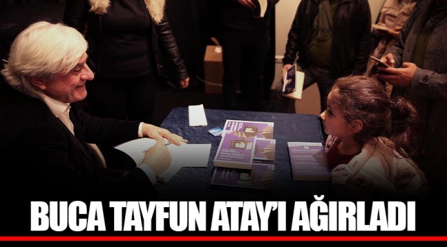 BUCA TAYFUN ATAY’I AĞIRLADI