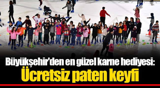 Büyükşehir'den en güzel karne hediyesi: Ücretsiz paten keyfi