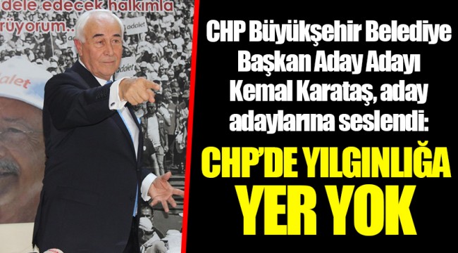 CHP’DE YILGINLIĞA YER YOK