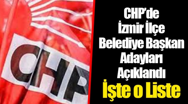 CHP İzmir'de 4 ilçe adayı belli oldu