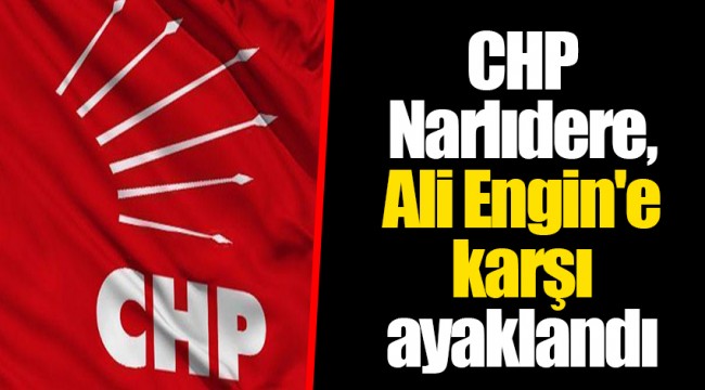 CHP Narlıdere, Ali Engin'e karşı ayaklandı