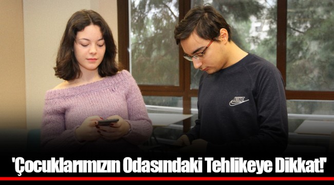 'Çocuklarımızın Odasındaki Tehlikeye Dikkat!'
